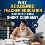 Why Academic Teacher Education Is Different From Short Courses?