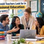 What Should Teachers Look for in Professional Education Programs?